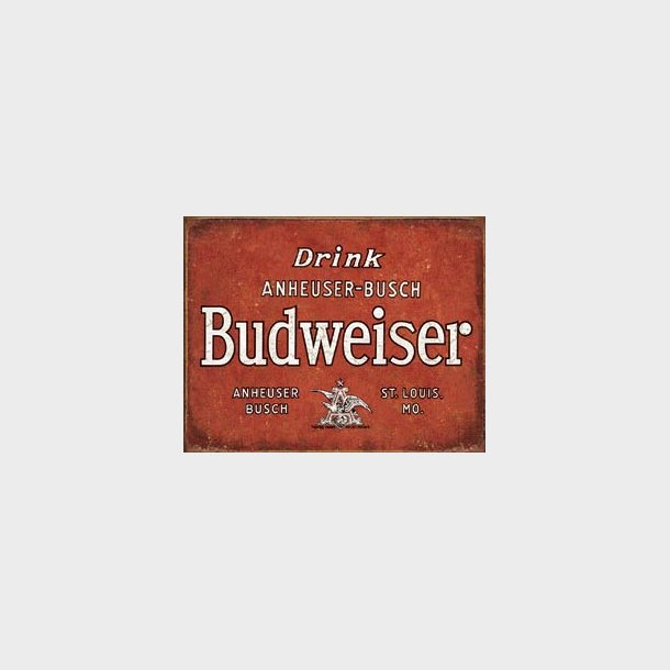 Metalskilt Budweiser - Drink Anheuser Busch